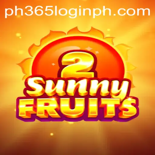 Explore the Excitement of SunnyFruits2 and Navigate Ph365 Login
